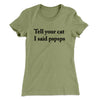 Tell Your Cat I Said Pspsp Women's T-Shirt Light Olive | Funny Shirt from Famous In Real Life