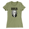 Bach - Brb Women's T-Shirt Light Olive | Funny Shirt from Famous In Real Life
