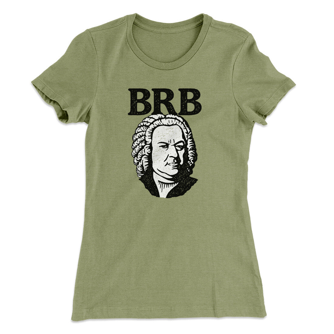 Bach - Brb Women's T-Shirt | Funny Shirt from Famous In Real Life