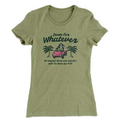 Down For Whatever As Long As There Are Snacks Women's T-Shirt Light Olive | Funny Shirt from Famous In Real Life