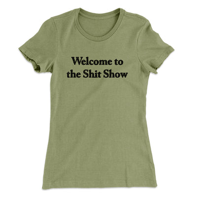 Welcome To The Shit Show Women's T-Shirt Light Olive | Funny Shirt from Famous In Real Life
