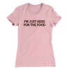 I’m Just Here For The Food Funny Thanksgiving Women's T-Shirt Light Pink | Funny Shirt from Famous In Real Life