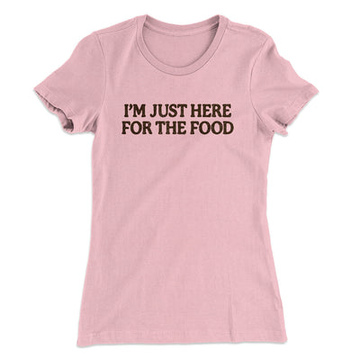 I’m Just Here For The Food Funny Thanksgiving Women's T-Shirt Light Pink | Funny Shirt from Famous In Real Life