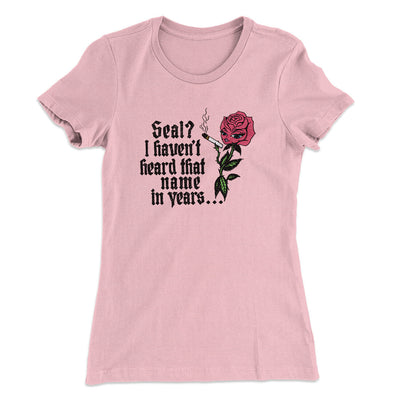 Seal? I Haven't Heard That Name In Years Women's T-Shirt Light Pink | Funny Shirt from Famous In Real Life