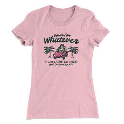 Down For Whatever As Long As There Are Snacks Women's T-Shirt Light Pink | Funny Shirt from Famous In Real Life