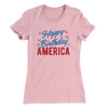 Happy Birthday America Women's T-Shirt Light Pink | Funny Shirt from Famous In Real Life