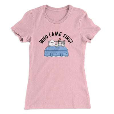Who Came First Women's T-Shirt Light Pink | Funny Shirt from Famous In Real Life