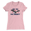 Are You Free Tonight Women's T-Shirt Light Pink | Funny Shirt from Famous In Real Life