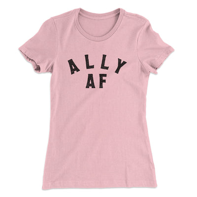 Ally Af Women's T-Shirt Light Pink | Funny Shirt from Famous In Real Life