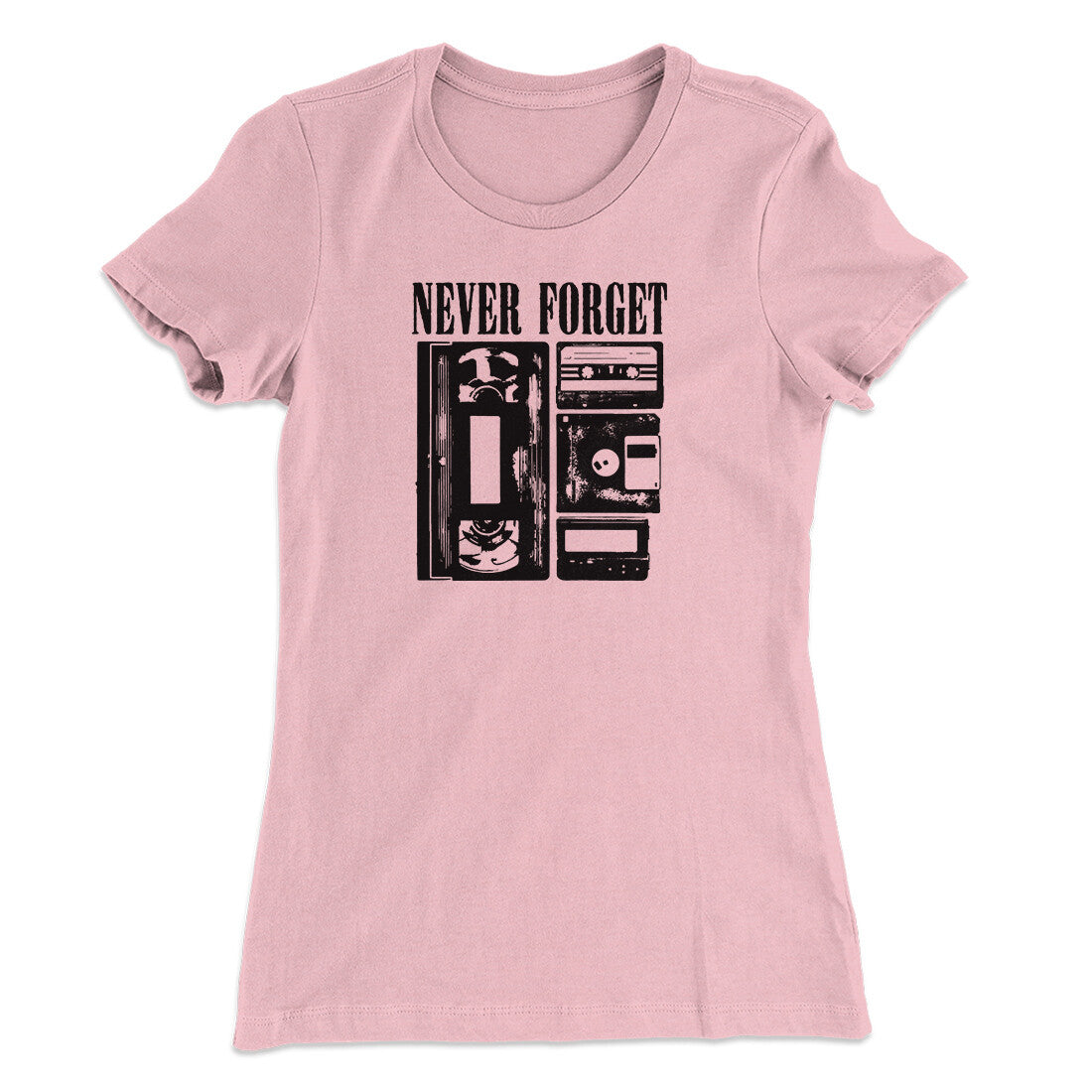 Never Forget Funny Women's T-Shirt | Funny Shirt from Famous In Real Life
