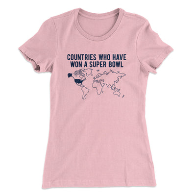 Countries Who Have Won A Super Bowl Women's T-Shirt Light Pink | Funny Shirt from Famous In Real Life
