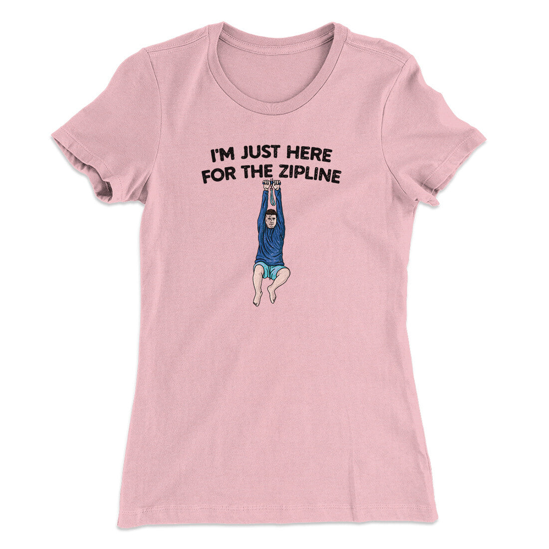 I’m Just Here For The Zipline Women's T-Shirt Light Pink | Funny Shirt from Famous In Real Life