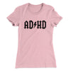 Adhd Women's T-Shirt Light Pink | Funny Shirt from Famous In Real Life