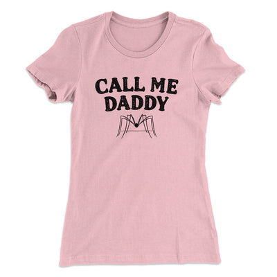 Call Me Daddy Women's T-Shirt Light Pink | Funny Shirt from Famous In Real Life
