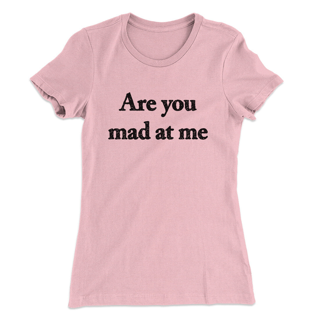 Are You Mad At Me Women's T-Shirt Light Pink | Funny Shirt from Famous In Real Life