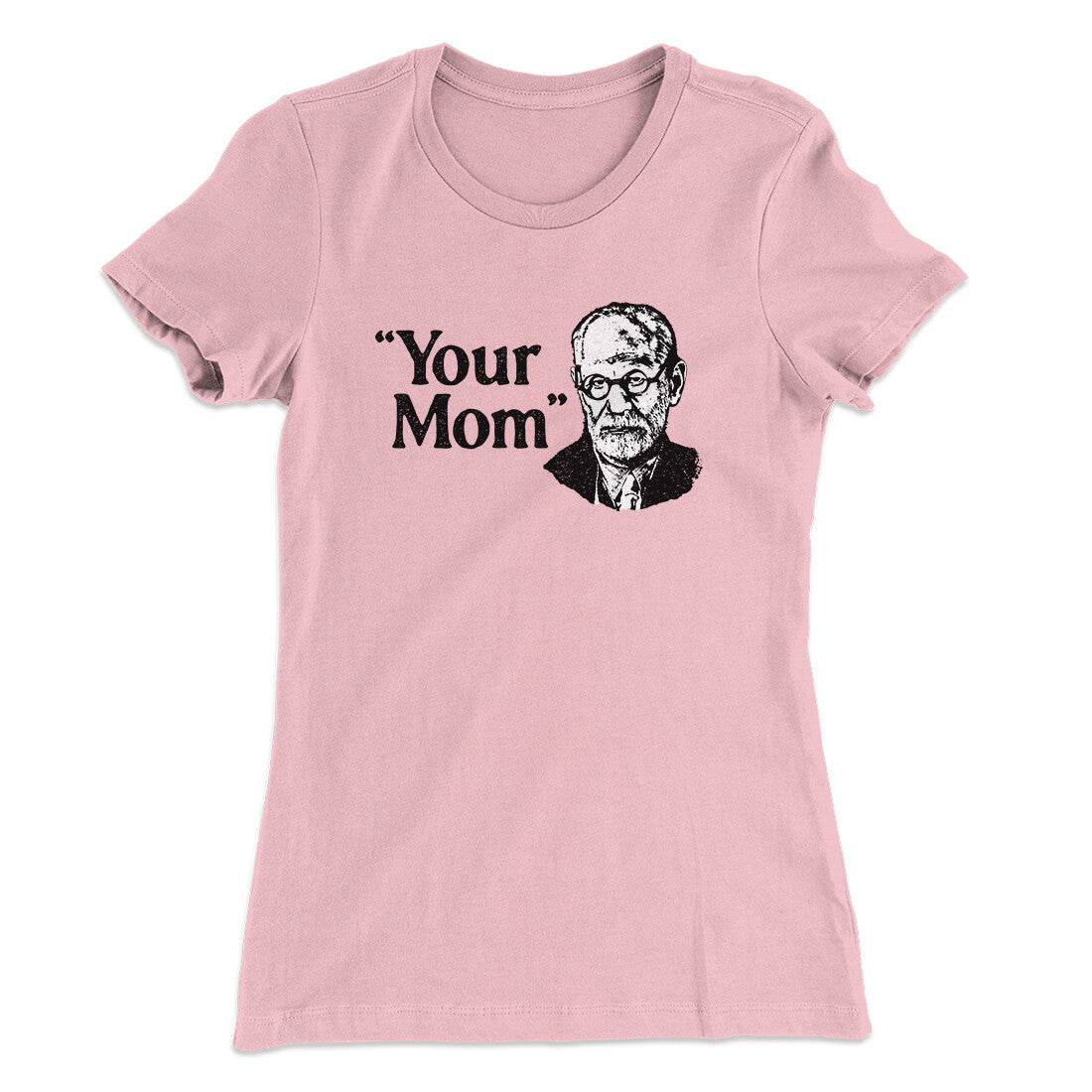 Your Mom - Freud Women's T-Shirt Light Pink | Funny Shirt from Famous In Real Life
