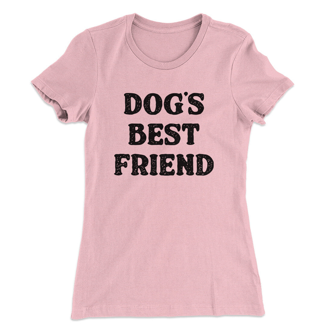 Dog’s Best Friend Women's T-Shirt | Funny Shirt from Famous In Real Life