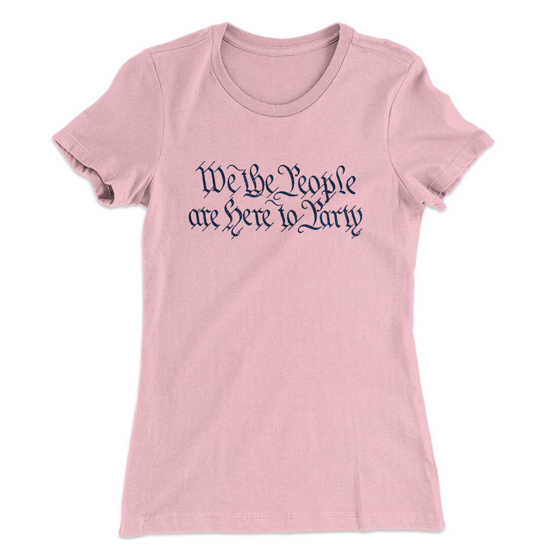 We The People Are Here To Party Women's T-Shirt Light Pink | Funny Shirt from Famous In Real Life