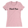 Hard Pass Women's T-Shirt Light Pink | Funny Shirt from Famous In Real Life