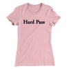 Hard Pass Women's T-Shirt Light Pink | Funny Shirt from Famous In Real Life