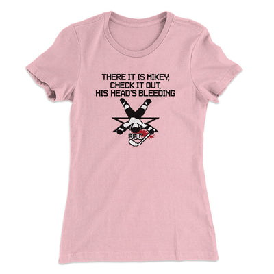 There It Is Mikey His Head Is Bleeding Women's T-Shirt Light Pink | Funny Shirt from Famous In Real Life