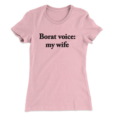 Borat Voice My Wife Women's T-Shirt Light Pink | Funny Shirt from Famous In Real Life