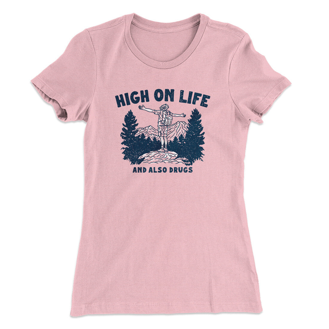 High On Life And Also Drugs Women's T-Shirt | Funny Shirt from Famous In Real Life