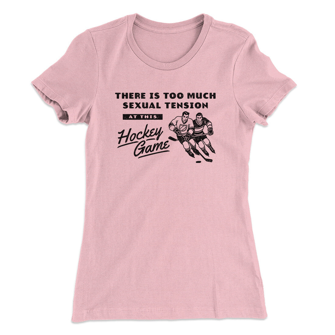 There Is Too Much Sexual Tension At This Hockey Game Women's T-Shirt Light Pink | Funny Shirt from Famous In Real Life