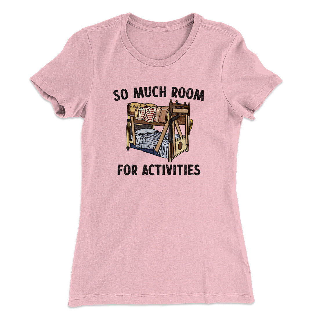 So Much Room For Activities Women's T-Shirt Light Pink | Funny Shirt from Famous In Real Life