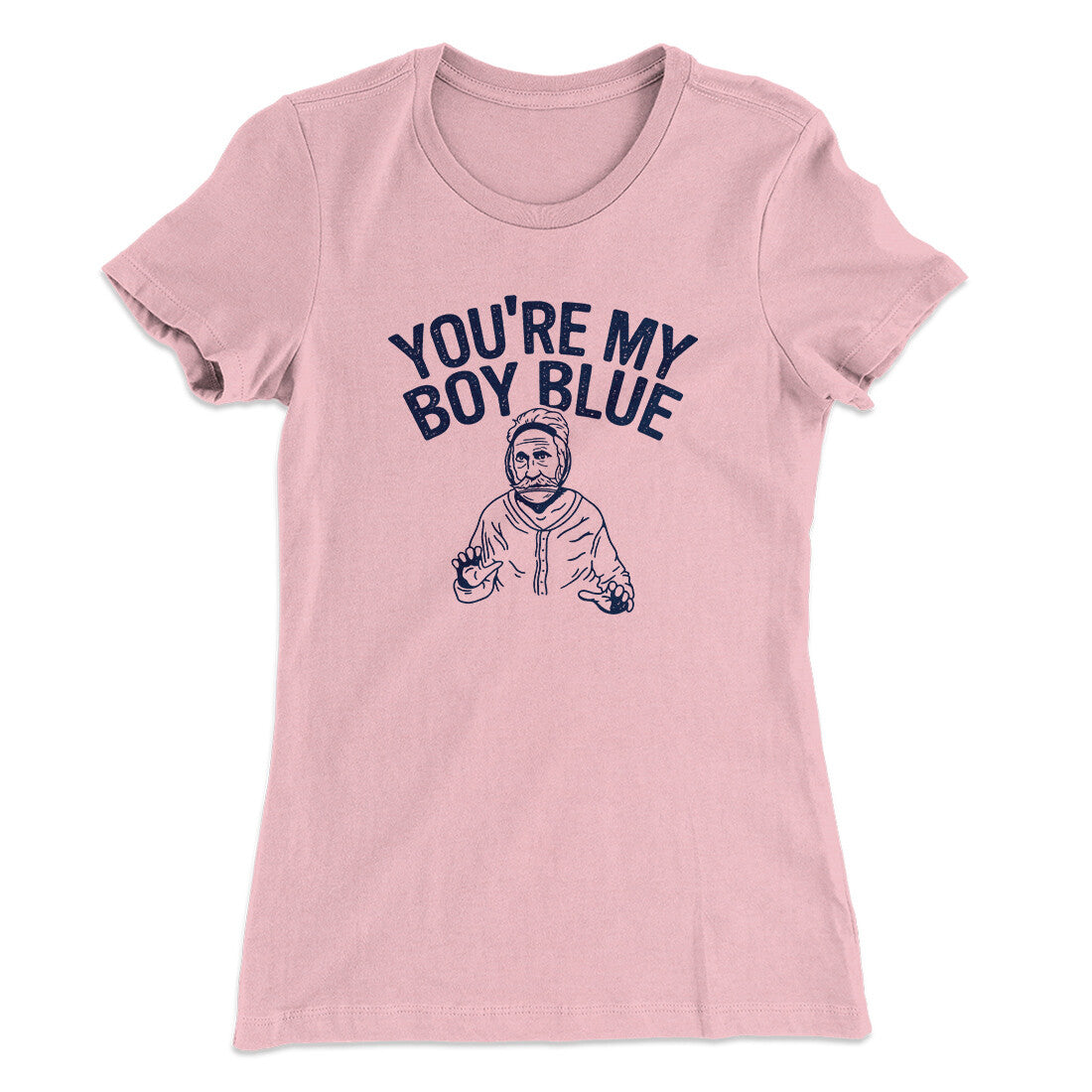 You’re My Boy Blue Women's T-Shirt Light Pink | Funny Shirt from Famous In Real Life