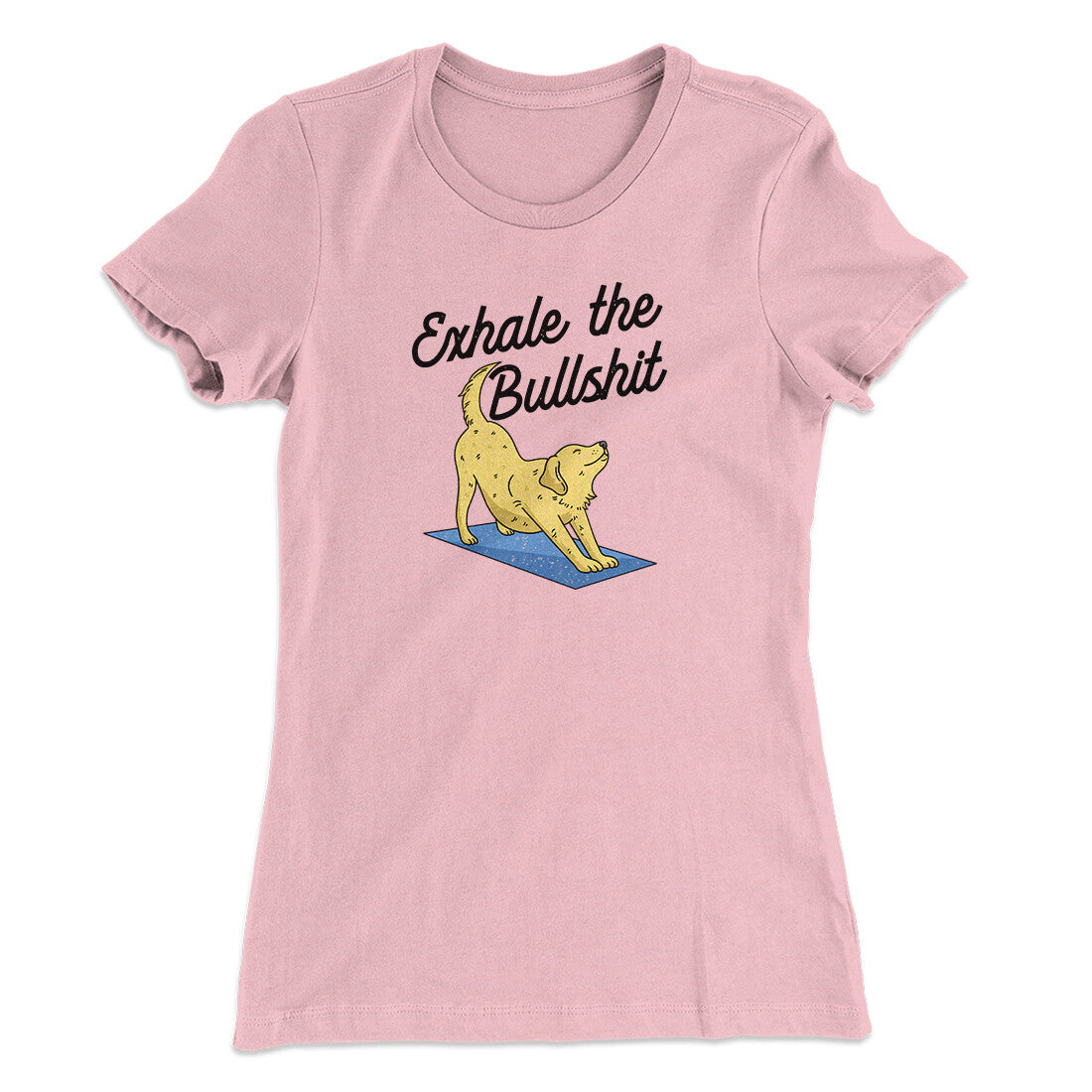 Exhale The Bullshit Women's T-Shirt | Funny Shirt from Famous In Real Life