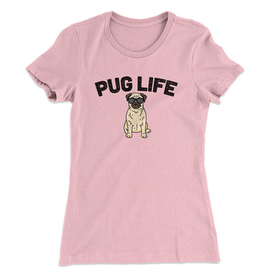Pug Life Women's T-Shirt Light Pink | Funny Shirt from Famous In Real Life