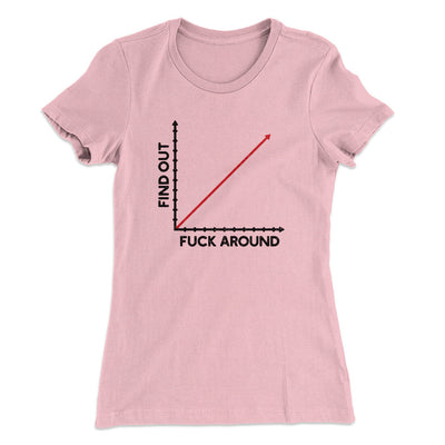 Fuck Around And Find Out Women's T-Shirt Light Pink | Funny Shirt from Famous In Real Life