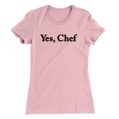 Yes Chef Women's T-Shirt Light Pink | Funny Shirt from Famous In Real Life