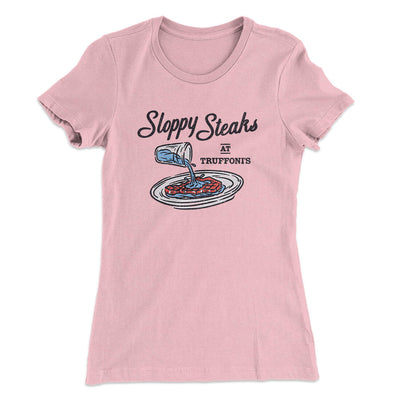Sloppy Steaks At Truffoni's Women's T-Shirt Light Pink | Funny Shirt from Famous In Real Life