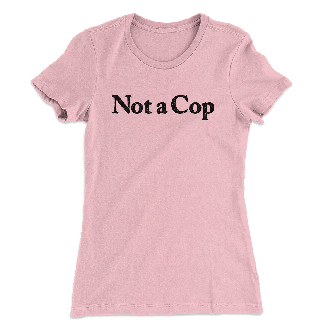 Not A Cop Women's T-Shirt | Funny Shirt from Famous In Real Life