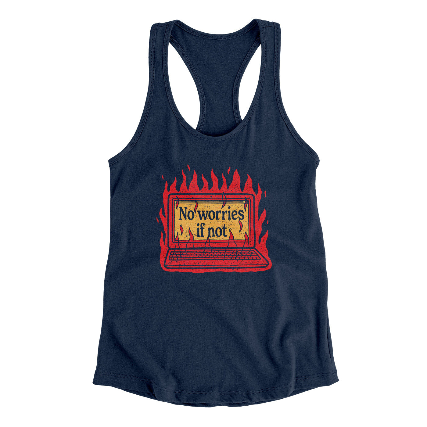No Worries If Not Women's Racerback Tank | Funny Shirt from Famous In Real Life