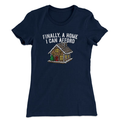 Finally A Home I Can Afford Women's T-Shirt Midnight Navy | Funny Shirt from Famous In Real Life