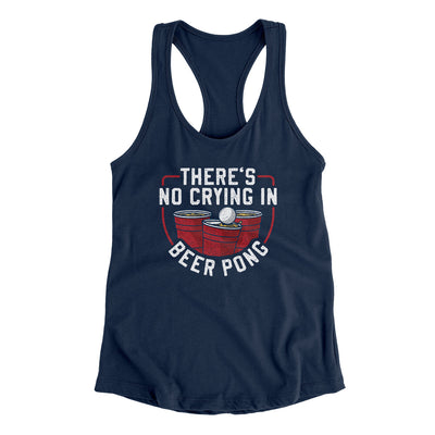 There’s No Crying In Beer Pong Women's Racerback Tank Midnight Navy | Funny Shirt from Famous In Real Life