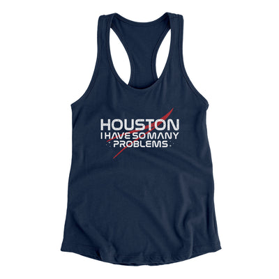 Houston I Have So Many Problems Women's Racerback Tank Midnight Navy | Funny Shirt from Famous In Real Life