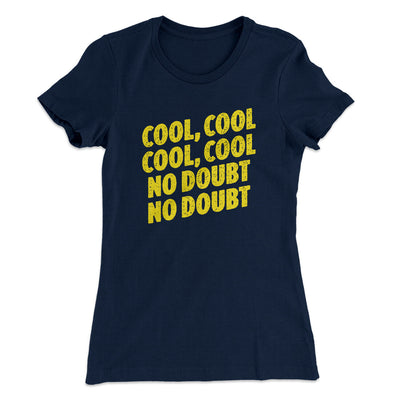 Cool Cool No Doubt No Doubt Women's T-Shirt Midnight Navy | Funny Shirt from Famous In Real Life