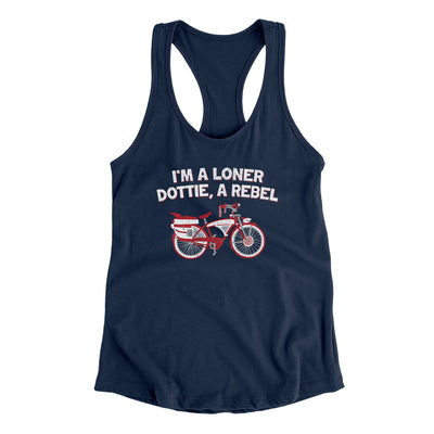 I’m A Loner Dottie, A Rebel Women's Racerback Tank Midnight Navy | Funny Shirt from Famous In Real Life