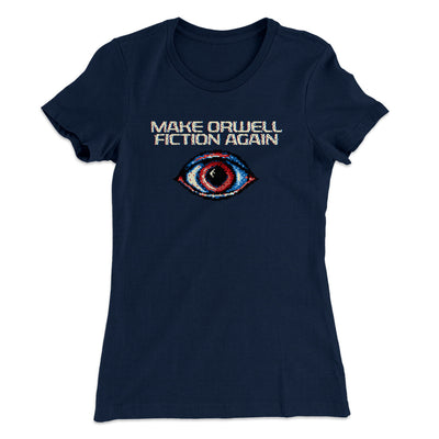 Make Orwell Fiction Again Women's T-Shirt Midnight Navy | Funny Shirt from Famous In Real Life