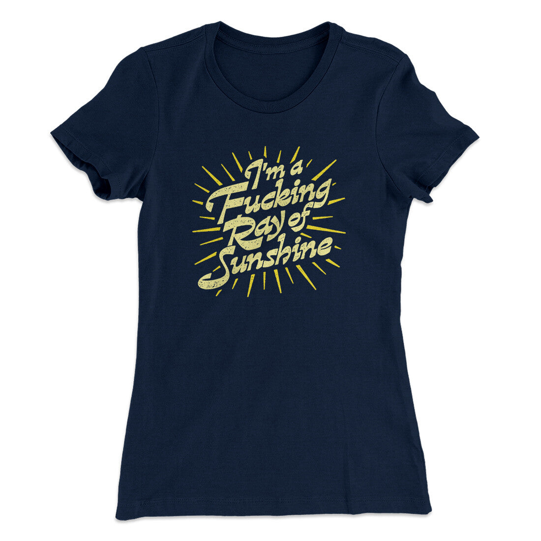 I’m A Fucking Ray Of Sunshine Women's T-Shirt | Funny Shirt from Famous In Real Life