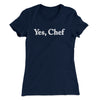 Yes Chef Women's T-Shirt Midnight Navy | Funny Shirt from Famous In Real Life