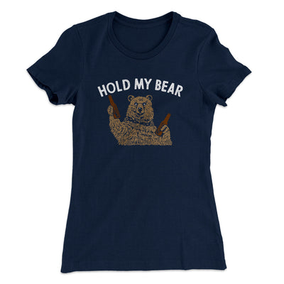 Hold My Bear Funny Women's T-Shirt Midnight Navy | Funny Shirt from Famous In Real Life
