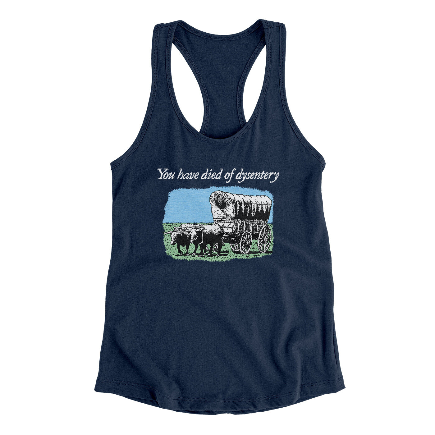 You Have Died Of Dysentery Women's Racerback Tank | Funny Shirt from Famous In Real Life