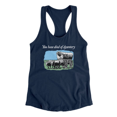 You Have Died Of Dysentery Women's Racerback Tank Midnight Navy | Funny Shirt from Famous In Real Life