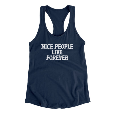 Nice People Live Forever Women's Racerback Tank Midnight Navy | Funny Shirt from Famous In Real Life