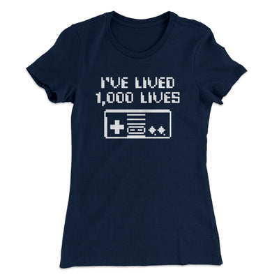 I’ve Lived 1000 Lives Women's T-Shirt Midnight Navy | Funny Shirt from Famous In Real Life
